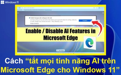 Cách tắt mọi tính năng AI trên Microsoft Edge cho Windows 11