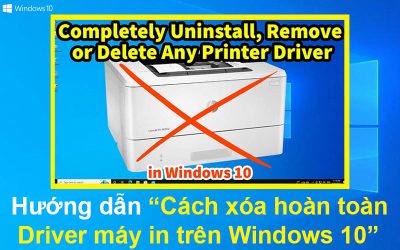 Cách xóa hoàn toàn Driver máy in trên Windows 10