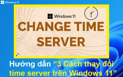 Hướng dẫn 3 Cách thay đổi time server trên Windows 11