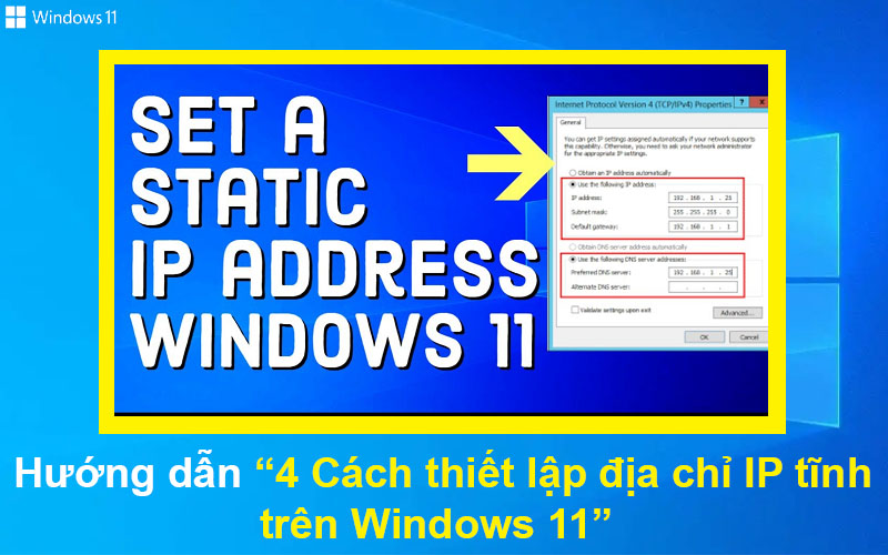Hướng dẫn 4 Cách thiết lập địa chỉ IP tĩnh trên Windows 11
