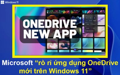 Microsoft rò rỉ ứng dụng OneDrive mới cho Windows 11