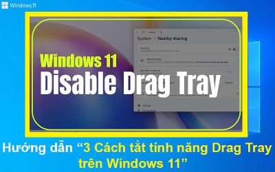 3 Cách tắt tính năng Drag Tray trên Windows 11