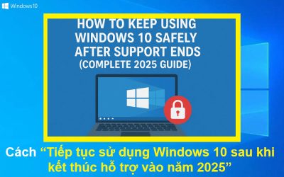 Cách Tiếp tục sử dụng Windows 10 sau khi hỗ trợ kết thúc vào năm 2025