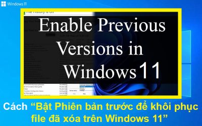 Cách bật Phiên bản trước để khôi phục file đã xóa trên Windows 11