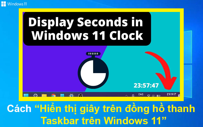 Cách hiển thị giây trên đồng hồ thanh Taskbar trên Windows 11