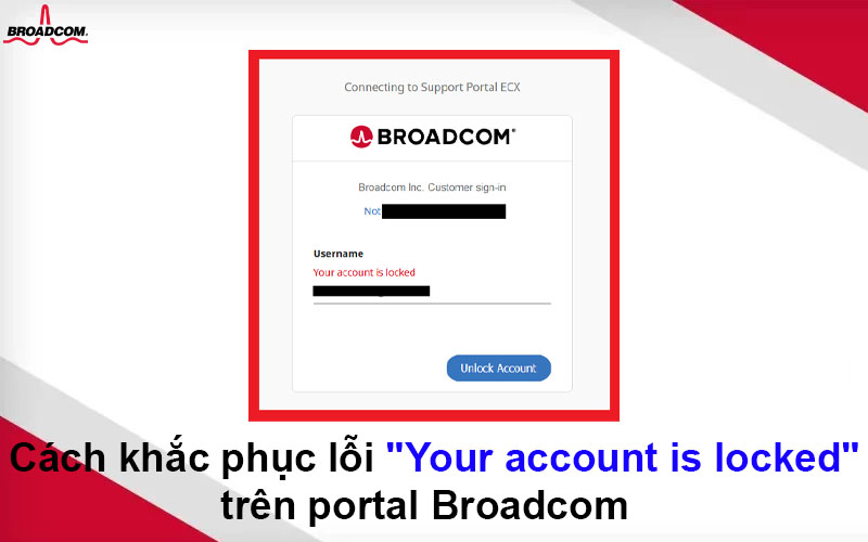 Cách khắc phục lỗi “Your account is locked” trên portal Broadcom
