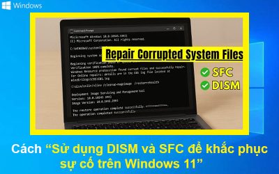 Cách sử dụng DISM và SFC để khắc phục sự cố trên Windows 11