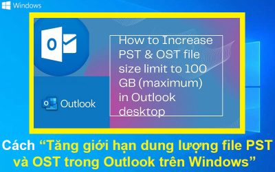 Cách tăng giới hạn dung lượng file PST và OST trong Outlook trên Windows