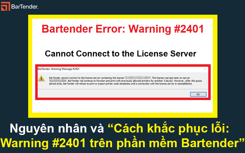 Nguyên nhân và Cách khắc phục lỗi Warning #2401 trên phần mềm Bartender