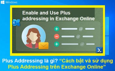 Plus Addressing là gì? Cách bật và sử dụng Plus Addressing trên Exchange Online