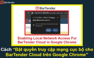 Cách Bật quyền truy cập mạng cục bộ cho BarTender Cloud trong Google Chrome