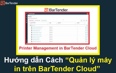 Cách Quản lý máy in trong BarTender Cloud