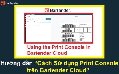 Cách Sử dụng Print Console trên Bartender Cloud