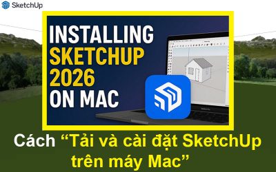 Cách Tải và cài đặt SketchUp trên máy Mac
