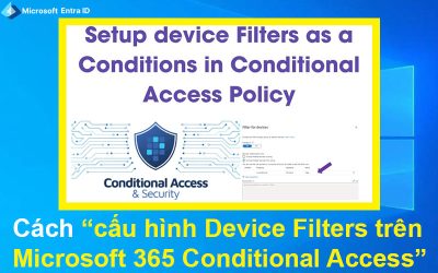 Cách cấu hình Device Filters trên Microsoft 365 Conditional Access