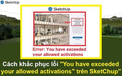 Cách khắc phục lỗi “You have exceeded your allowed activations” trên SketchUp