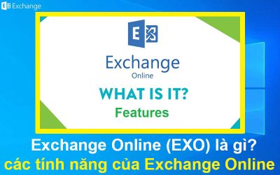 Exchange Online (EXO) là gì? các tính năng của Exchange Online