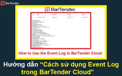Hướng dẫn Cách sử dụng Event Log trong BarTender Cloud