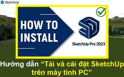Hướng dẫn Tải và cài đặt SketchUp trên máy tính PC