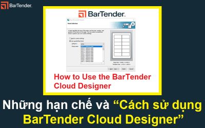Những hạn chế và Cách sử dụng BarTender Cloud Designer