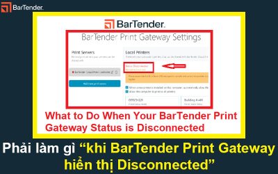 Phải làm gì khi BarTender Print Gateway hiển thị Disconnected