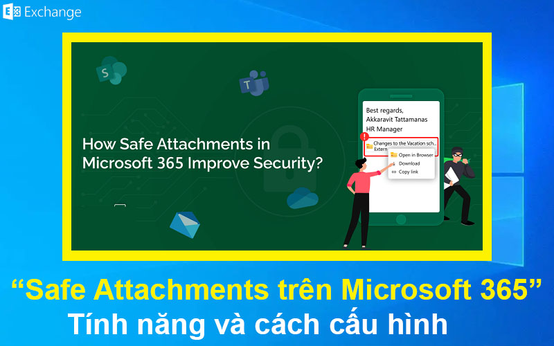 Safe Attachments trên Microsoft 365 – Tính năng và cách cấu hình