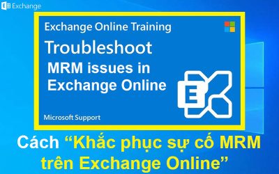 Cách Khắc phục sự cố MRM trong Exchange Online