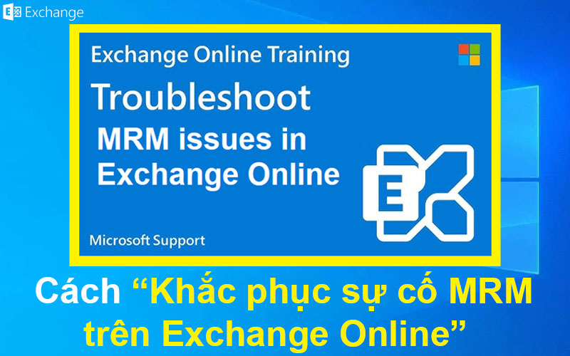 Cách Khắc phục sự cố MRM trong Exchange Online