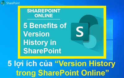 5 lợi ích của Version History trong SharePoint Online