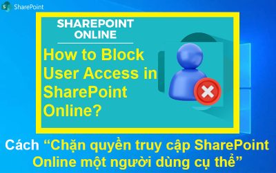 Cách chặn quyền truy cập SharePoint Online một người dùng cụ thể