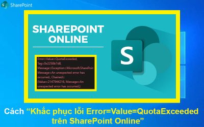 Cách khắc phục lỗi Error=Value=QuotaExceeded trên SharePoint