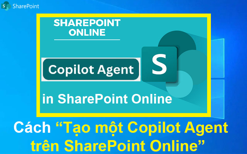 Cách tạo một Copilot Agent trong SharePoint Online