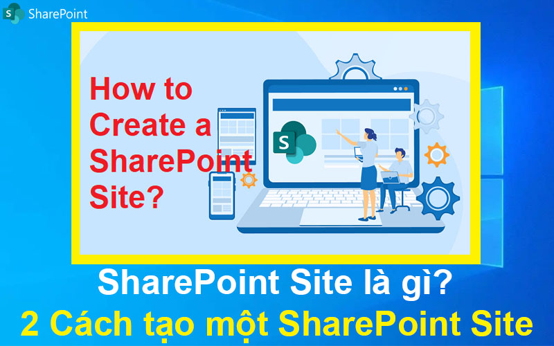 SharePoint Site là gì? Cách tạo một SharePoint Site