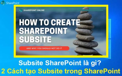 Subsite SharePoint là gì? 2 Cách tạo Subsite trong SharePoint