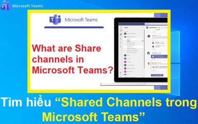 Tìm hiểu Shared Channels trong Microsoft Teams
