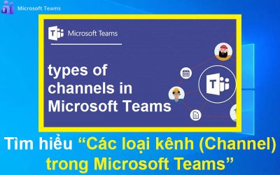 Tìm hiểu các loại kênh (Channel) trong Microsoft Teams