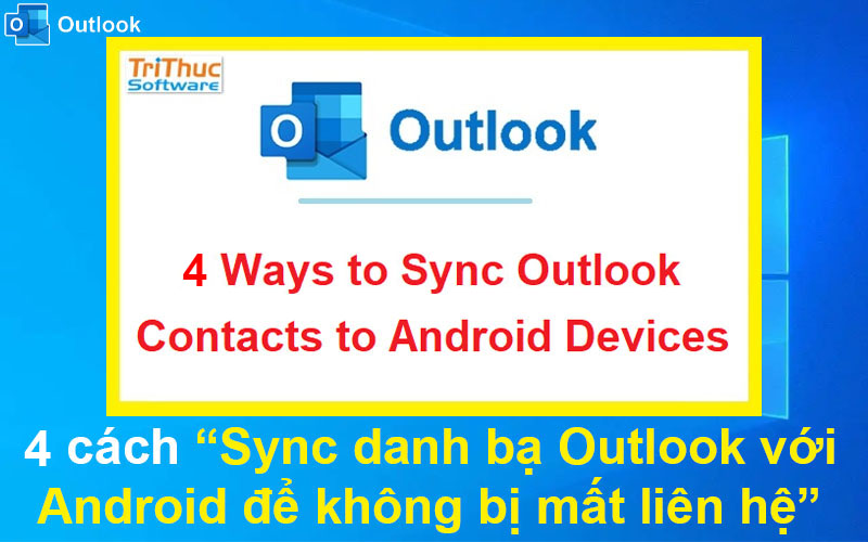 4 cách sync danh bạ Outlook với Android để không bị mất liên hệ