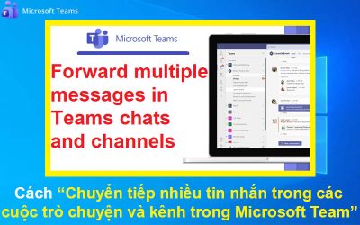 Cách Chuyển tiếp nhiều tin nhắn trong các cuộc trò chuyện và kênh trong Microsoft Teams