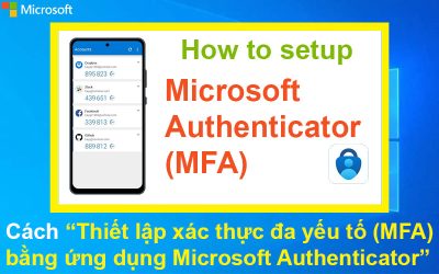 Cách Thiết lập xác thực đa yếu tố (MFA) bằng ứng dụng Microsoft Authenticator