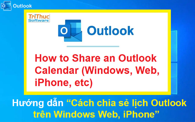 Cách chia sẻ lịch Outlook trên Windows, Web, iPhone