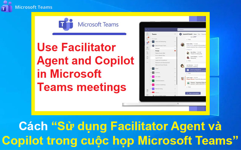 Cách sử dụng Facilitator Agent và Copilot trong cuộc họp Microsoft Teams