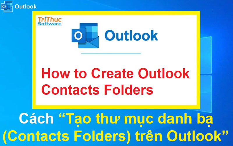 Cách tạo thư mục danh bạ (Contacts Folders) trên Outlook