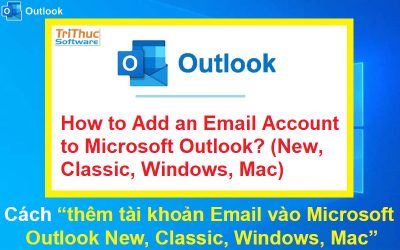 Cách thêm Email vào Microsoft Outlook New, Classic, Windows, Mac