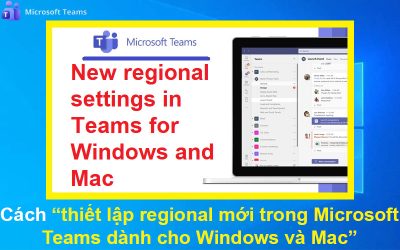 Cách thiết lập regional mới trong Microsoft Teams dành cho Windows và Mac