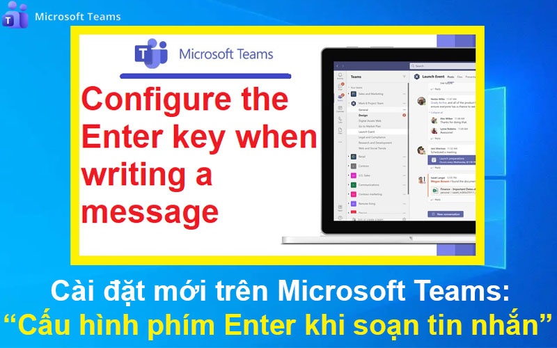 Cài đặt mới trên Microsoft Teams: Cấu hình phím Enter khi soạn tin nhắn