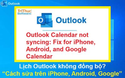 Lịch Outlook không đồng bộ? Cách sửa trên iPhone, Android, Google