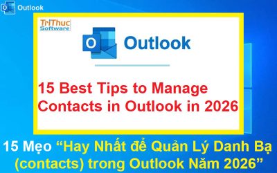 15 Cách Hay Nhất để Quản Lý Danh Bạ (Contacts) trong Outlook