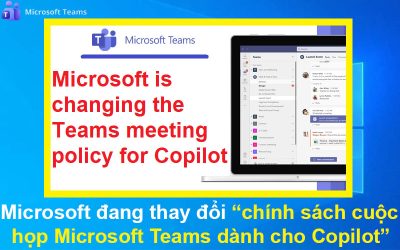 Microsoft đang thay đổi chính sách cuộc họp Microsoft Teams dành cho Copilot