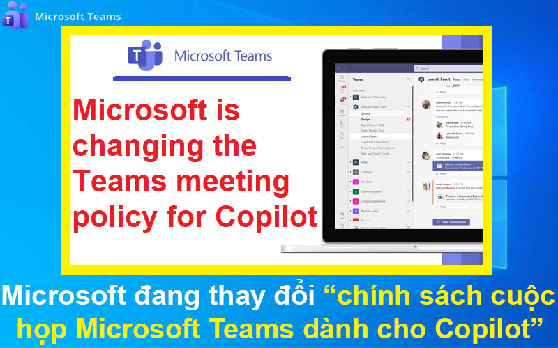 Microsoft đang thay đổi chính sách cuộc họp Microsoft Teams dành cho Copilot