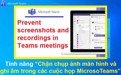 Tính năng Chặn chụp ảnh màn hình và ghi âm trong các cuộc họp Microsoft Teams